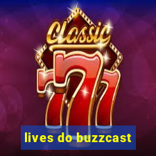 lives do buzzcast